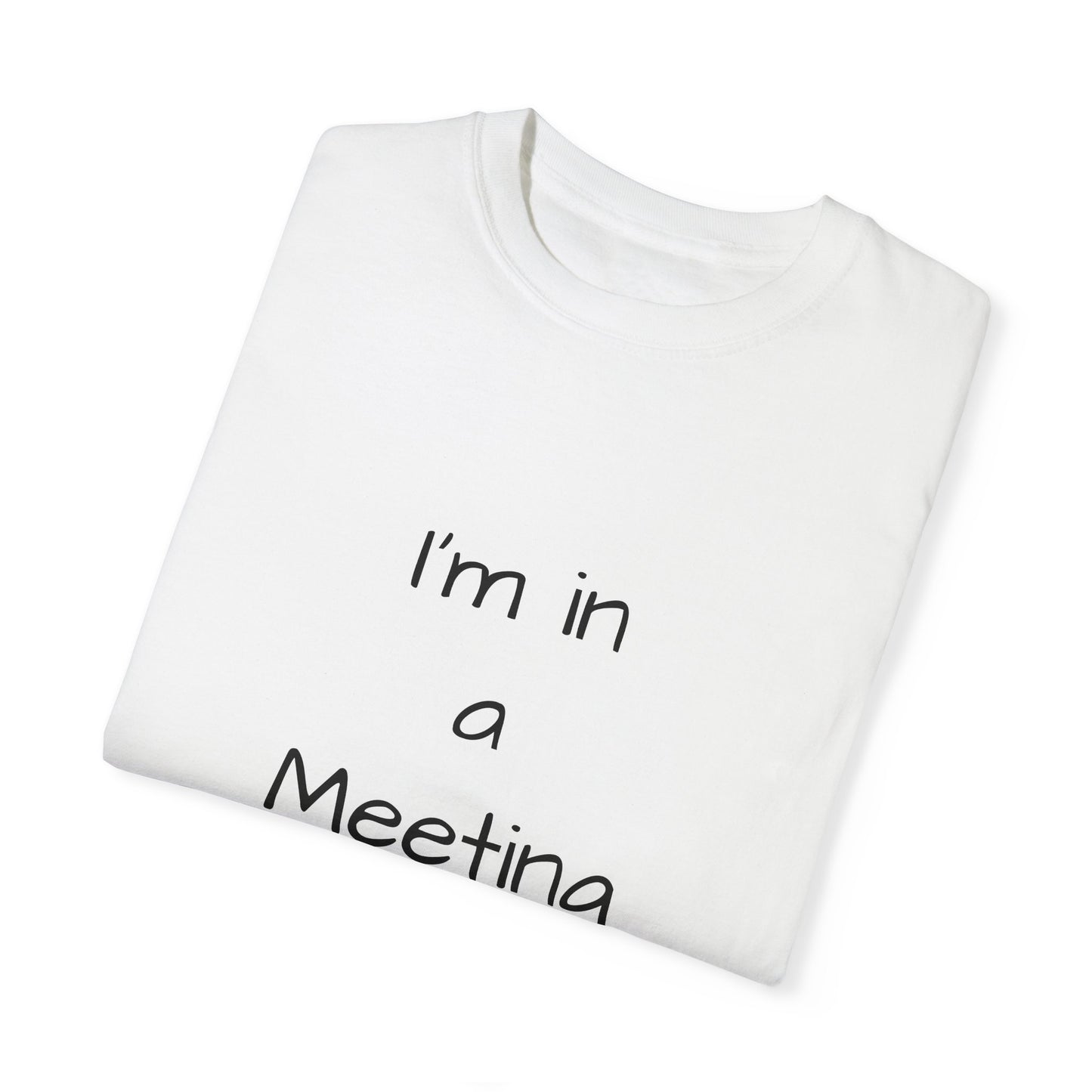 "I’m in a Meeting" Tee – The Ultimate Office Survival Shirt