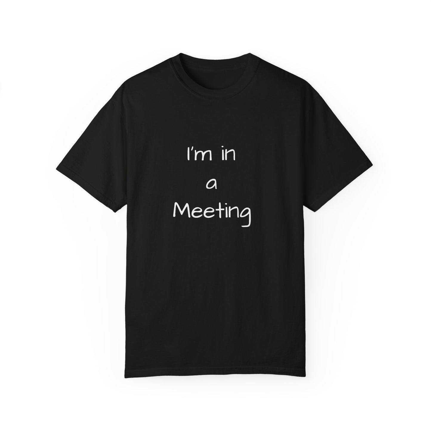 "I’m in a Meeting" Tee – The Ultimate Office Survival Shirt